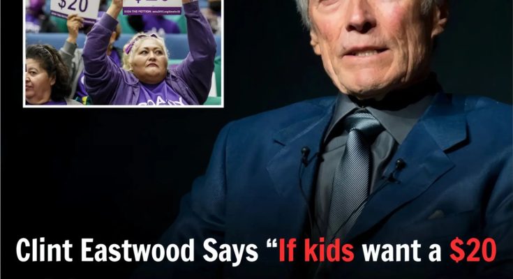 Clint Eastwood says, “If kids want a $20 minimum wage, they need to get rid of that $5 work ethic first!”